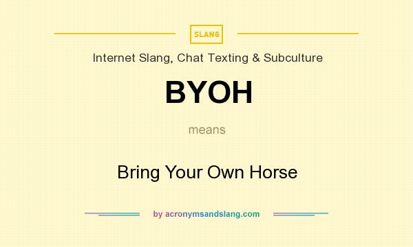 What does BYOH mean? It stands for Bring Your Own Horse