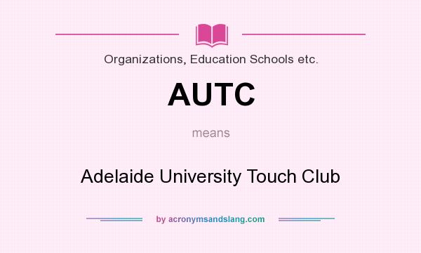 What does AUTC mean? It stands for Adelaide University Touch Club