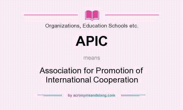 What does APIC mean? It stands for Association for Promotion of International Cooperation