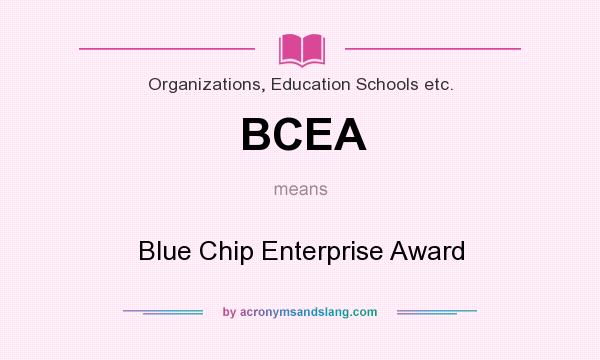 What does BCEA mean? It stands for Blue Chip Enterprise Award