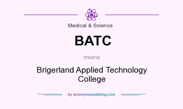 What does BATC mean? It stands for Brigerland Applied Technology College