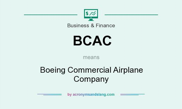 What does BCAC mean? It stands for Boeing Commercial Airplane Company