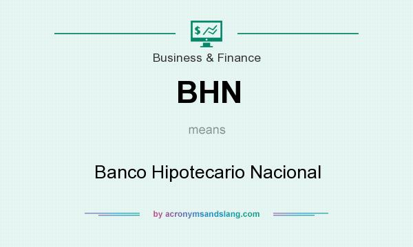 What does BHN mean? It stands for Banco Hipotecario Nacional