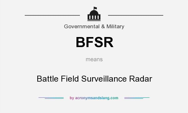 What does BFSR mean? It stands for Battle Field Surveillance Radar
