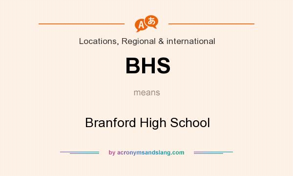 What does BHS mean? It stands for Branford High School