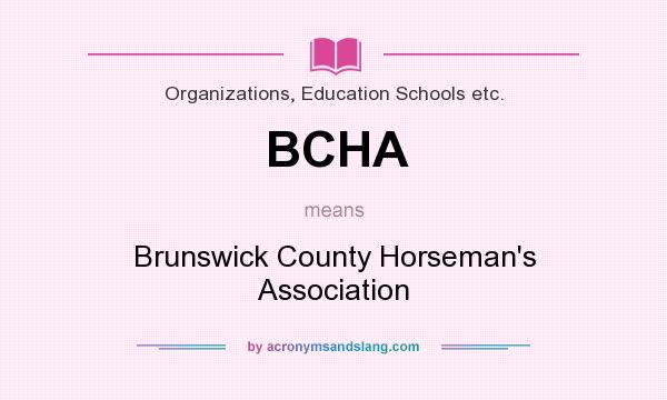 What does BCHA mean? It stands for Brunswick County Horseman`s Association
