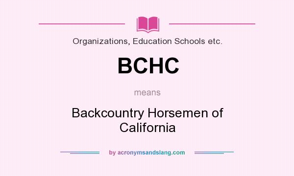What does BCHC mean? It stands for Backcountry Horsemen of California