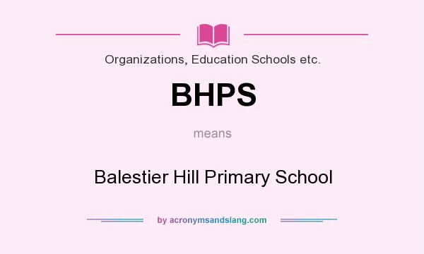 What does BHPS mean? It stands for Balestier Hill Primary School