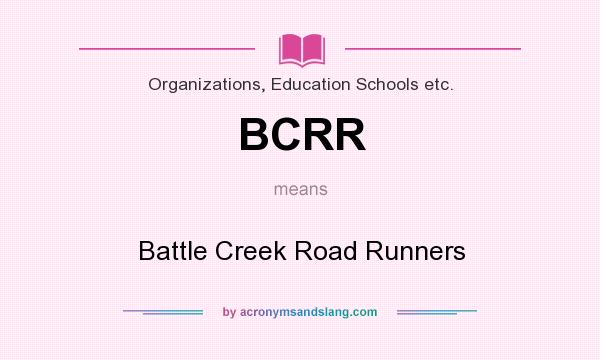 What does BCRR mean? It stands for Battle Creek Road Runners