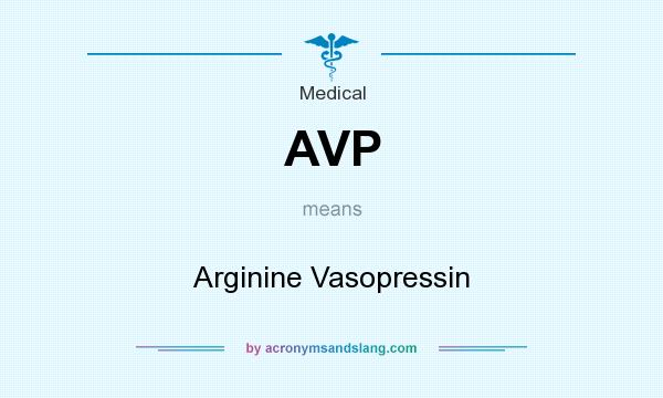 What does AVP mean? It stands for Arginine Vasopressin