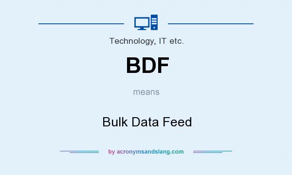 What does BDF mean? It stands for Bulk Data Feed
