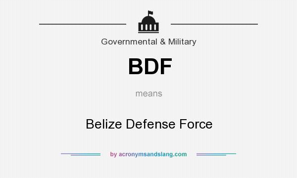 What does BDF mean? It stands for Belize Defense Force