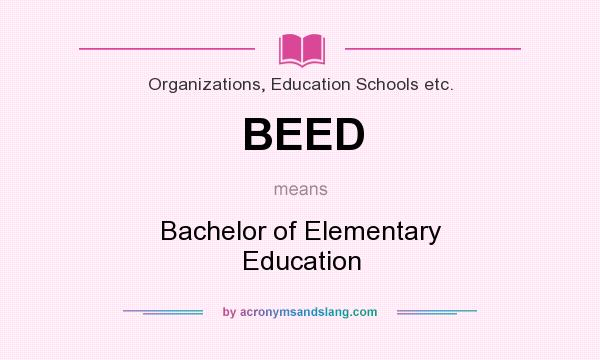 What does BEED mean? It stands for Bachelor of Elementary Education