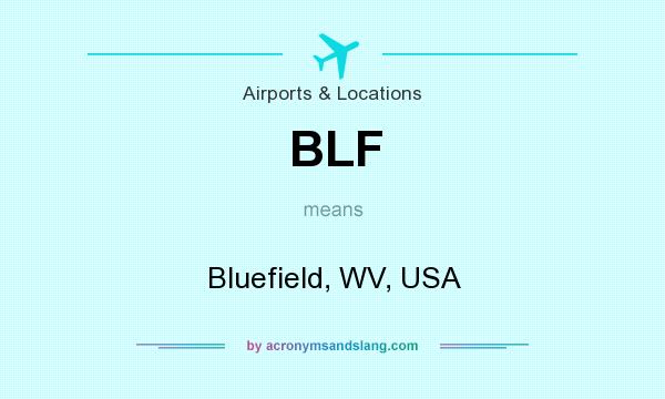 What does BLF mean? It stands for Bluefield, WV, USA