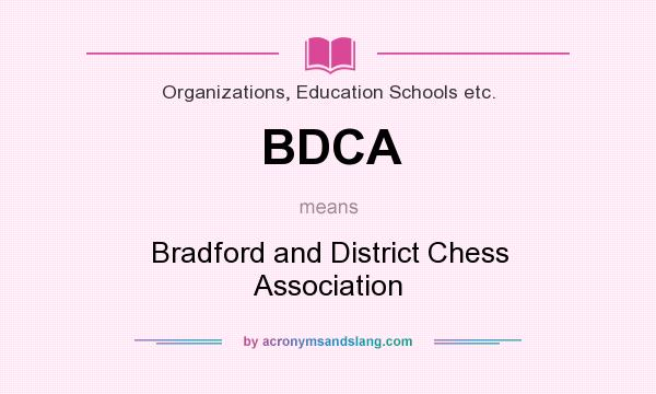 What does BDCA mean? It stands for Bradford and District Chess Association