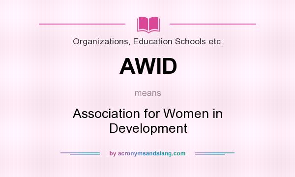 What does AWID mean? It stands for Association for Women in Development