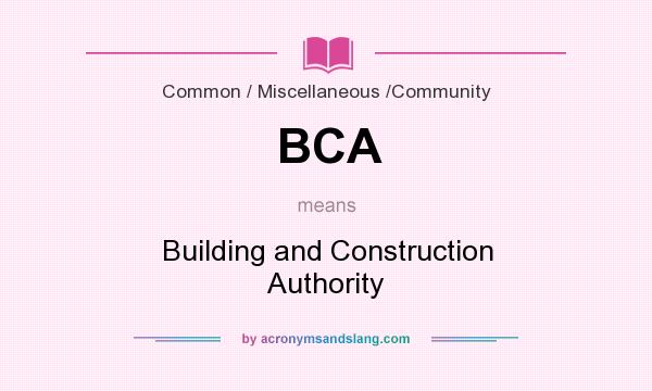What does BCA mean? It stands for Building and Construction Authority