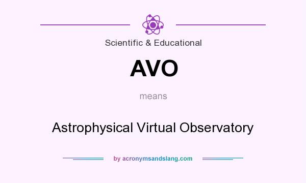 What does AVO mean? It stands for Astrophysical Virtual Observatory