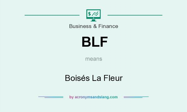 What does BLF mean? It stands for Boisés La Fleur
