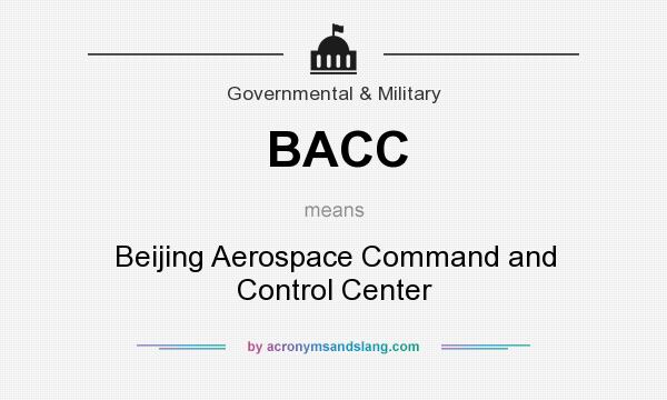 What does BACC mean? It stands for Beijing Aerospace Command and Control Center