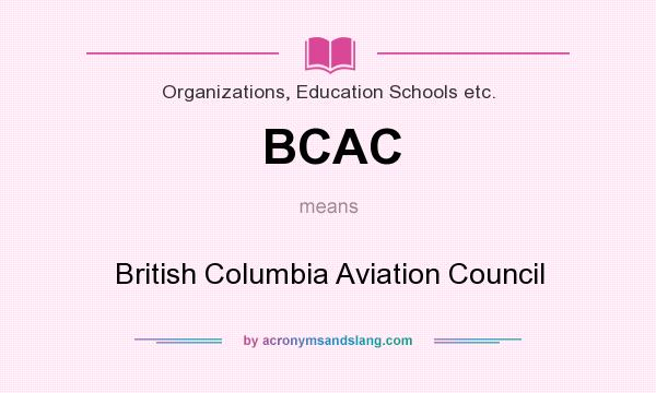 What does BCAC mean? It stands for British Columbia Aviation Council