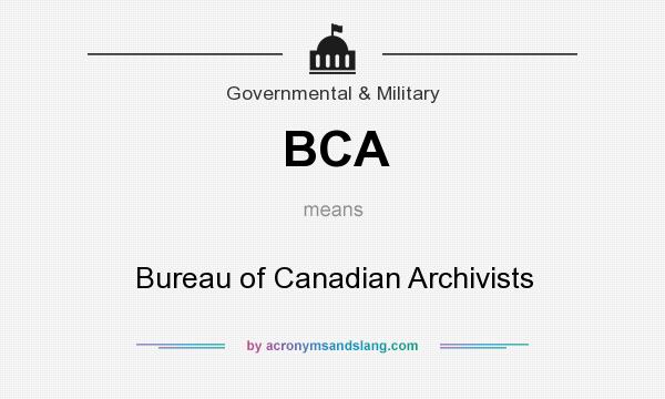 What does BCA mean? It stands for Bureau of Canadian Archivists