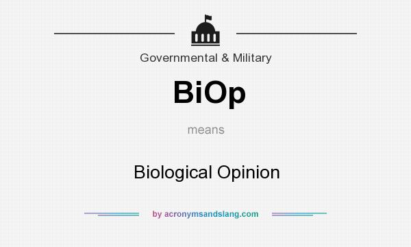 What does BiOp mean? It stands for Biological Opinion