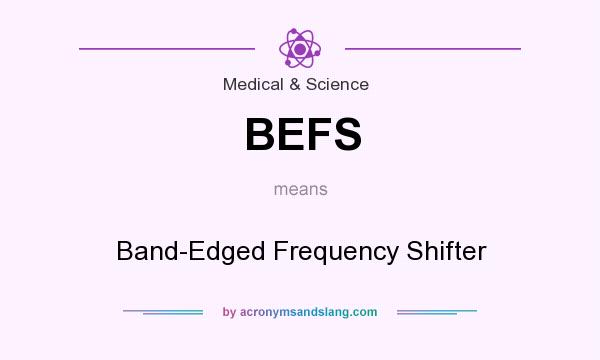 What does BEFS mean? It stands for Band-Edged Frequency Shifter