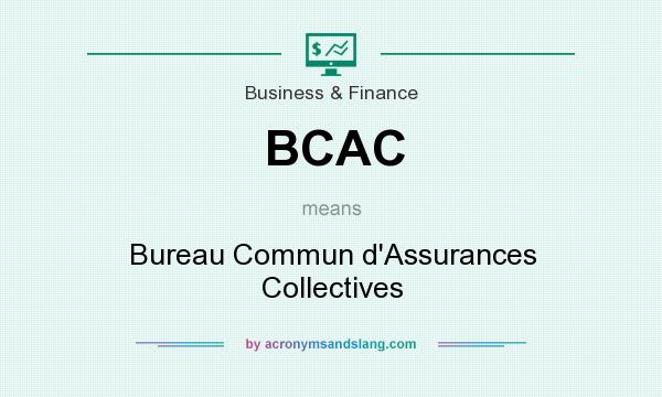 What does BCAC mean? It stands for Bureau Commun d`Assurances Collectives