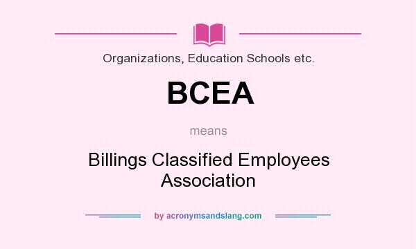 What does BCEA mean? It stands for Billings Classified Employees Association