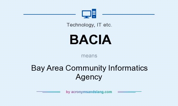 What does BACIA mean? It stands for Bay Area Community Informatics Agency