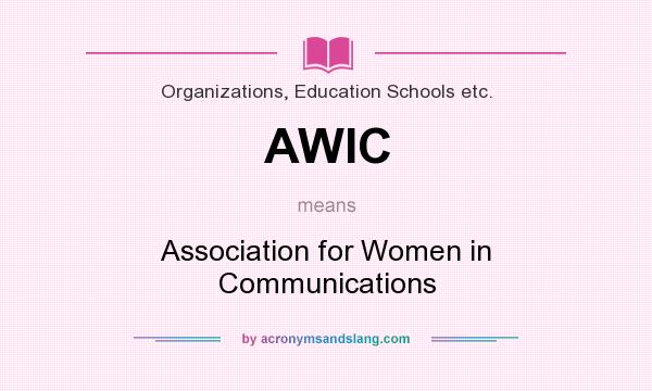 What does AWIC mean? It stands for Association for Women in Communications
