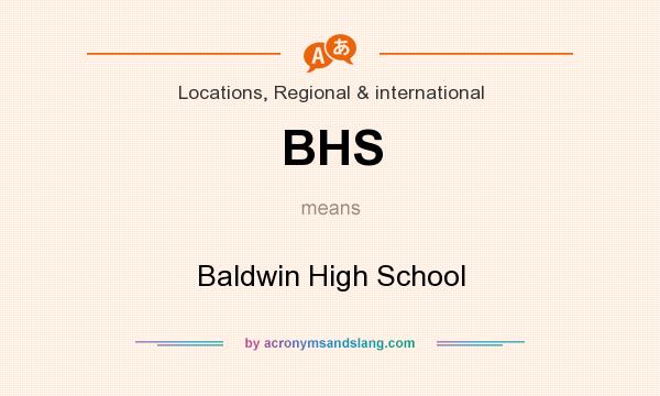 What does BHS mean? It stands for Baldwin High School