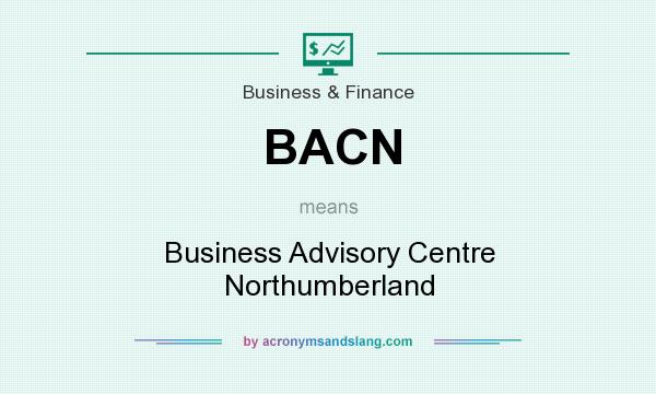 What does BACN mean? It stands for Business Advisory Centre Northumberland