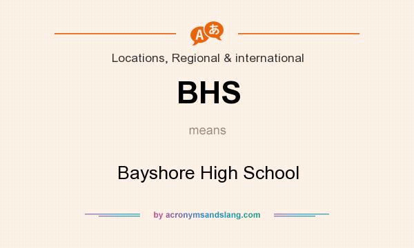 What does BHS mean? It stands for Bayshore High School