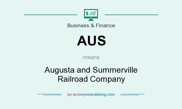 What does AUS mean? It stands for Augusta and Summerville Railroad Company