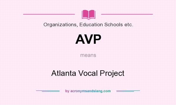What does AVP mean? It stands for Atlanta Vocal Project