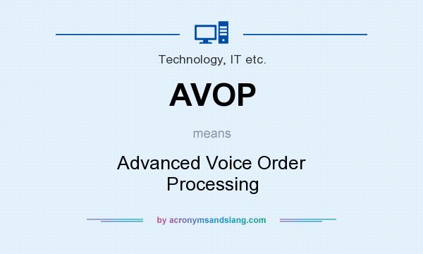 What does AVOP mean? It stands for Advanced Voice Order Processing