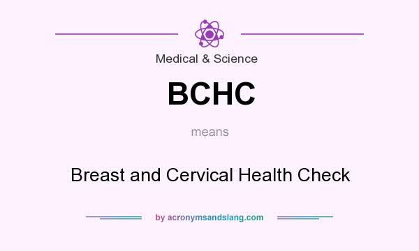 What does BCHC mean? It stands for Breast and Cervical Health Check