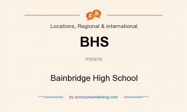 What does BHS mean? It stands for Bainbridge High School