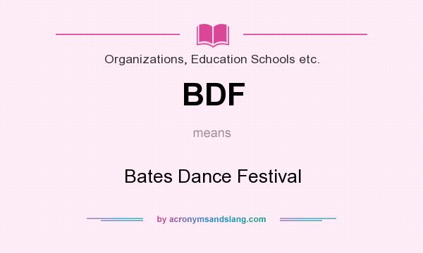 What does BDF mean? It stands for Bates Dance Festival
