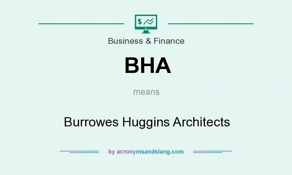 What does BHA mean? It stands for Burrowes Huggins Architects