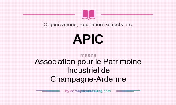 What does APIC mean? It stands for Association pour le Patrimoine Industriel de Champagne-Ardenne