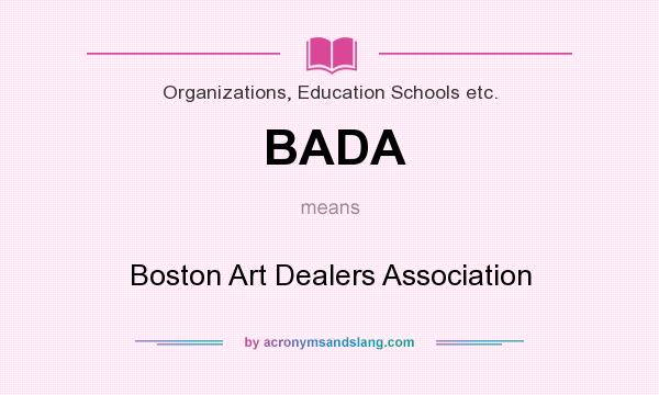 What does BADA mean? It stands for Boston Art Dealers Association