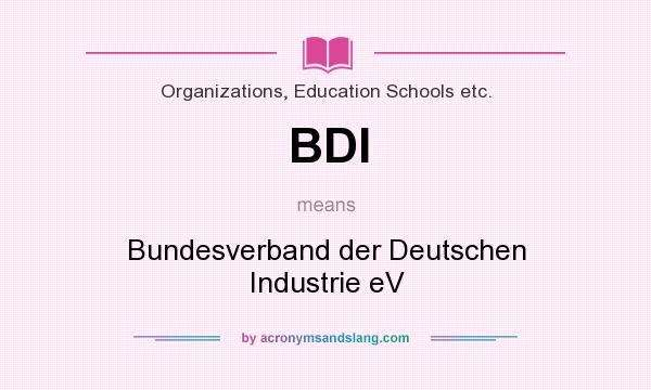 What does BDI mean? It stands for Bundesverband der Deutschen Industrie eV