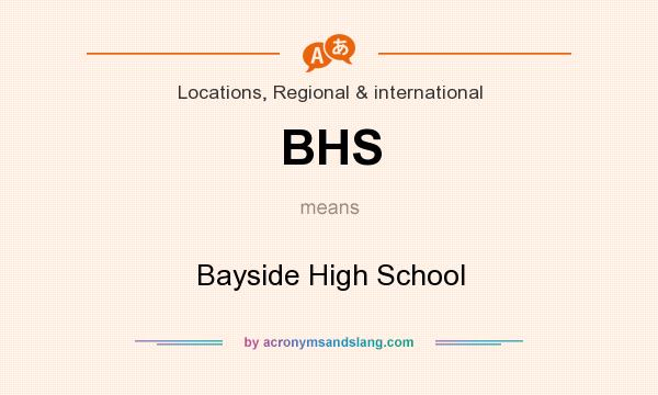 What does BHS mean? It stands for Bayside High School