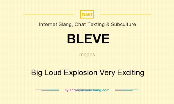What does BLEVE mean? It stands for Big Loud Explosion Very Exciting