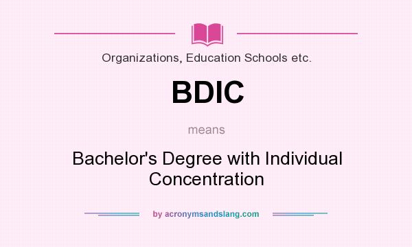 What does BDIC mean? It stands for Bachelor`s Degree with Individual Concentration
