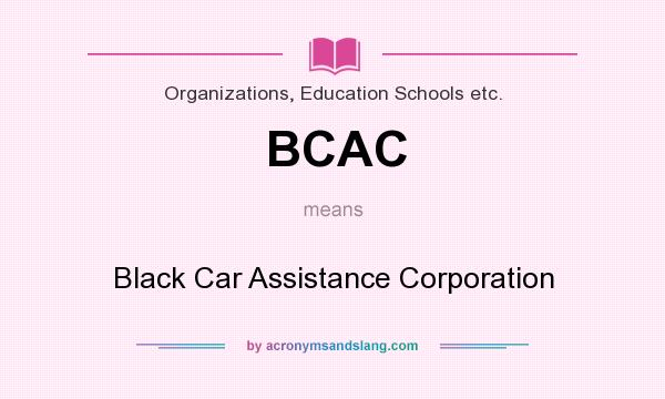 What does BCAC mean? It stands for Black Car Assistance Corporation