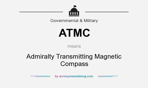 What does ATMC mean? It stands for Admiralty Transmitting Magnetic Compass